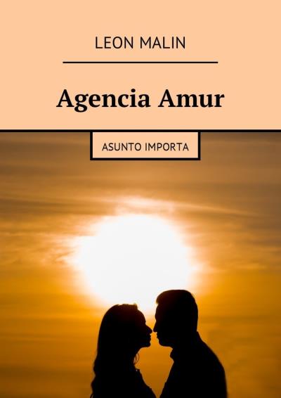 Книга Agencia Amur. Asunto importa (Leon Malin)